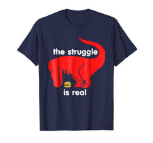 Load image into Gallery viewer, Funny shirts V-neck Tank top Hoodie sweatshirt usa uk au ca gifts for T Rex The Struggle Is Real T Shirt Funny T Rex T Shirt 997466