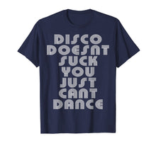 Load image into Gallery viewer, Funny shirts V-neck Tank top Hoodie sweatshirt usa uk au ca gifts for Disco Doesn't Suck You Just Can't Dance shirt 2298888
