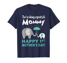 Load image into Gallery viewer, Funny shirts V-neck Tank top Hoodie sweatshirt usa uk au ca gifts for You're Doing Great Job, Mommy Happy 1st Mother's Day T Shirt 2345342