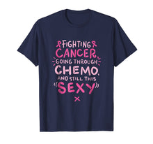 Load image into Gallery viewer, Funny shirts V-neck Tank top Hoodie sweatshirt usa uk au ca gifts for Fighting Cancer going through Chemo and still this sexy Tee 2873611