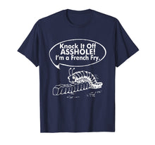 Load image into Gallery viewer, Funny shirts V-neck Tank top Hoodie sweatshirt usa uk au ca gifts for Knock It Off Asshole I'm A French Fry T-Shirt 2640694