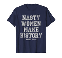 Load image into Gallery viewer, Funny shirts V-neck Tank top Hoodie sweatshirt usa uk au ca gifts for Nasty Women Make History Shirt Varsity Vintage Feminist 2016 1785686