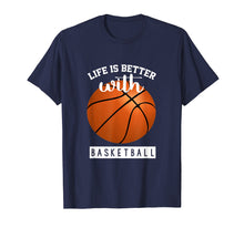 Load image into Gallery viewer, Funny shirts V-neck Tank top Hoodie sweatshirt usa uk au ca gifts for Basketball T Shirt - Life Is Better With Basketball 779073