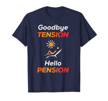 Load image into Gallery viewer, Funny shirts V-neck Tank top Hoodie sweatshirt usa uk au ca gifts for Goodbye Tension Hello Pension Retirement Party Gift T-Shirt 3160743