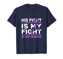 Load image into Gallery viewer, His Fight is My Fight Epilepsy Awareness Shirt 378159