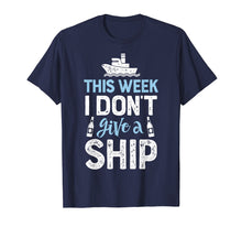 Load image into Gallery viewer, This Week I Don't Give A Ship T Shirt Cruise Trip Vacation