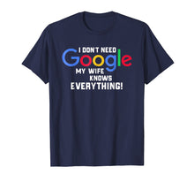Load image into Gallery viewer, Funny shirts V-neck Tank top Hoodie sweatshirt usa uk au ca gifts for I don't Need Google My Wife Knows Everything Husband Groom T 275453