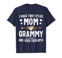 Load image into Gallery viewer, I Have Two Titles Mom And Grammy Shirt Christmas Gifts