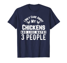 Load image into Gallery viewer, Funny shirts V-neck Tank top Hoodie sweatshirt usa uk au ca gifts for I Only Care About My Chickens And 3 People Funny T-Shirt 2204553