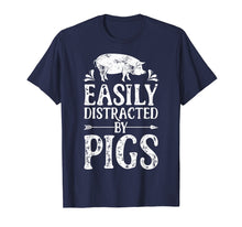 Load image into Gallery viewer, Easily Distracted By Pigs T Shirt Funny Pig Farmer Gifts Tee