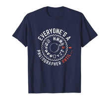 Load image into Gallery viewer, Everyones A Photographer Until, Funny Photographer Shirt