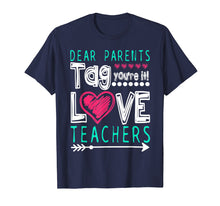Load image into Gallery viewer, Dear Parents Tag You're It Love Teacher Funny T-Shirt Gifts