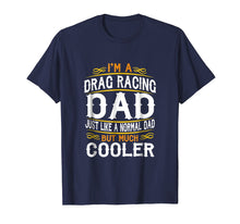 Load image into Gallery viewer, Funny shirts V-neck Tank top Hoodie sweatshirt usa uk au ca gifts for Drag Racing Dad, I'm a Dad Shirt. Vintage t shirts F514 2863339
