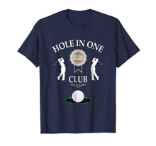 Load image into Gallery viewer, Hole In One Club Funny Mens Golf Humor T-Shirt