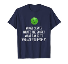 Load image into Gallery viewer, Funny shirts V-neck Tank top Hoodie sweatshirt usa uk au ca gifts for Pickleball Tee: Whose Serve? What's Score? Who Are You? 1308788