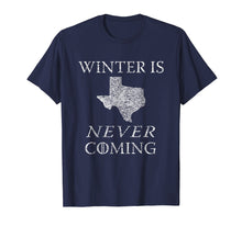 Load image into Gallery viewer, Winter Is Never Coming Texas Funny Tee