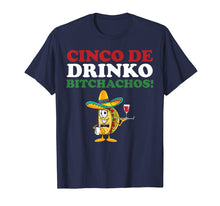 Load image into Gallery viewer, Funny shirts V-neck Tank top Hoodie sweatshirt usa uk au ca gifts for Cinco De Drinko Bitchachos Wine Cinco De Mayo Tshirt Gifts 1519533