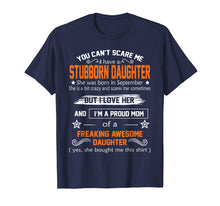 Load image into Gallery viewer, Funny shirts V-neck Tank top Hoodie sweatshirt usa uk au ca gifts for you can't scare me I have a stubborn daughter-September shir 2145044