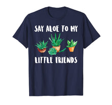 Load image into Gallery viewer, Say Aloe to My Little Friends Cactus Funny Succulent T-Shirt 1194017