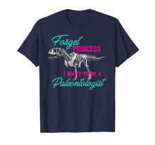 Load image into Gallery viewer, Funny shirts V-neck Tank top Hoodie sweatshirt usa uk au ca gifts for Forget Princess Want To Be A Paleontologist Dino Shirt Gift 1210012