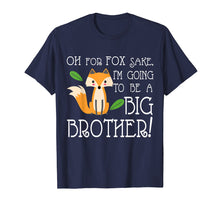 Load image into Gallery viewer, OH FOR FOX SAKE Going To Be The Big Brother T-shirt