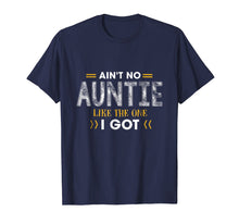Load image into Gallery viewer, Funny shirts V-neck Tank top Hoodie sweatshirt usa uk au ca gifts for Ain't no Auntie Like the one I got T shirt for Nephew, Niece 566485