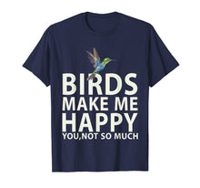 Load image into Gallery viewer, Funny shirts V-neck Tank top Hoodie sweatshirt usa uk au ca gifts for Bird Lovers for Bird Gifts Make me Happy T Shirt 2993540