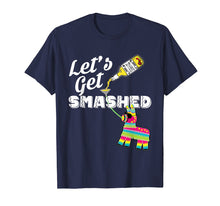 Load image into Gallery viewer, Funny shirts V-neck Tank top Hoodie sweatshirt usa uk au ca gifts for Let's Get Smashed Mexican Cinco De Mayo 2019 Party T-Shirt 2261872