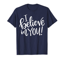 Load image into Gallery viewer, Teacher Testing Day Shirt - I Believe In You - Teacher Gift