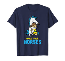 Load image into Gallery viewer, Funny shirts V-neck Tank top Hoodie sweatshirt usa uk au ca gifts for Hold your Horses Tshirt, Horse Gifts for Girls, Women, Teen 851836