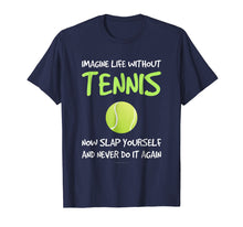 Load image into Gallery viewer, Funny shirts V-neck Tank top Hoodie sweatshirt usa uk au ca gifts for Funny Tennis Shirts - Tennis Life Funny Player Gift 3263092