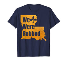 Load image into Gallery viewer, We Were Robbed T-Shirt Nola New Orleans Football Lover Gifts