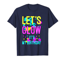 Load image into Gallery viewer, Funny shirts V-neck Tank top Hoodie sweatshirt usa uk au ca gifts for Let's Glow Party It's My Birthday Gift T-Shirt 805134