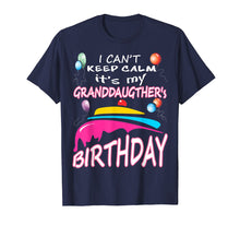 Load image into Gallery viewer, Funny shirts V-neck Tank top Hoodie sweatshirt usa uk au ca gifts for I Can't Keep Calm It's My Granddaughter's Birthday T-Shirt 1396796