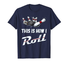 Load image into Gallery viewer, This Is How I Roll Funny Bowling Team Shirts Men Women Kids