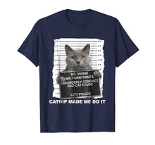 Load image into Gallery viewer, Catnip Made Me Do It Cat Tshirt Funny Cat Tee