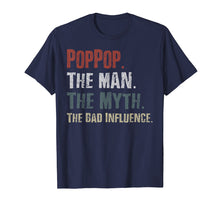 Load image into Gallery viewer, Funny shirts V-neck Tank top Hoodie sweatshirt usa uk au ca gifts for PopPop The Man The Myth The Bad Influence Tshirt 1302420