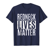 Load image into Gallery viewer, Redneck Lives Matter T Shirt 4th Of July T-Shirt Gifts