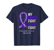 Load image into Gallery viewer, Funny shirts V-neck Tank top Hoodie sweatshirt usa uk au ca gifts for My Mom's Fight Is My Fight Pancreatic Cancer Awareness Gifts T-Shirt 1739472