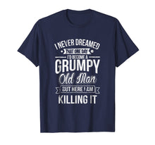 Load image into Gallery viewer, Funny shirts V-neck Tank top Hoodie sweatshirt usa uk au ca gifts for Funny Never Dreamed That I'd Become A Grumpy Old Man T-Shirt 428572