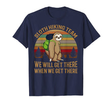 Load image into Gallery viewer, Sloth Hiking Team We Will Get There When We Get There TShirt