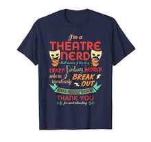 Load image into Gallery viewer, Funny shirts V-neck Tank top Hoodie sweatshirt usa uk au ca gifts for I'm a Theatre Nerd Funny Theatre T-shirt 714298