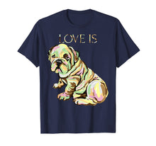 Load image into Gallery viewer, Funny shirts V-neck Tank top Hoodie sweatshirt usa uk au ca gifts for Love Is Cute English Bulldog Dog Mom Dad Kid Gifts T-shirt 1837546