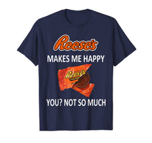 Load image into Gallery viewer, Funny shirts V-neck Tank top Hoodie sweatshirt usa uk au ca gifts for Reese's Makes Me Happy You No So Much T-Shirt 163257