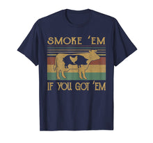 Load image into Gallery viewer, Smoke 'Em If you Got 'Em BBQ Grilling Smoking T Shirt