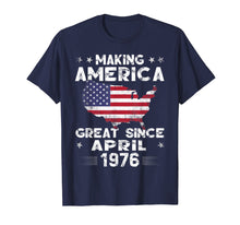 Load image into Gallery viewer, Funny shirts V-neck Tank top Hoodie sweatshirt usa uk au ca gifts for 43rd Birthday Gift Making America Great Since April 1976 Tee 2747045