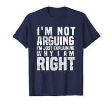 Load image into Gallery viewer, Funny shirts V-neck Tank top Hoodie sweatshirt usa uk au ca gifts for I'm Not Arguing I'm Just Explaining Why I Am Right T-Shirt 1797231