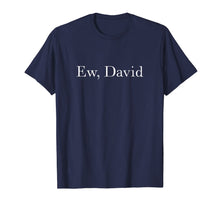 Load image into Gallery viewer, Ew David Rose Pop Culture TShirt150330