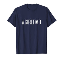 Load image into Gallery viewer, #Girldad Girl Dad Father of Daughters Printed Graphic T-Shirt-394460