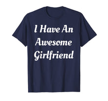 Load image into Gallery viewer, I Have an Awesome Girlfriend Shirt Cute Gifts For Boyfriend T-Shirt-2701410